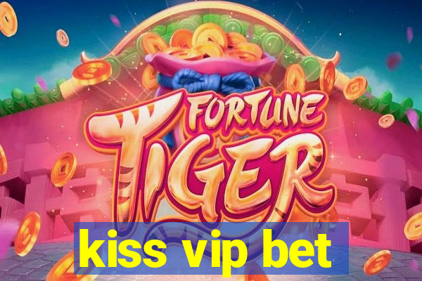 kiss vip bet